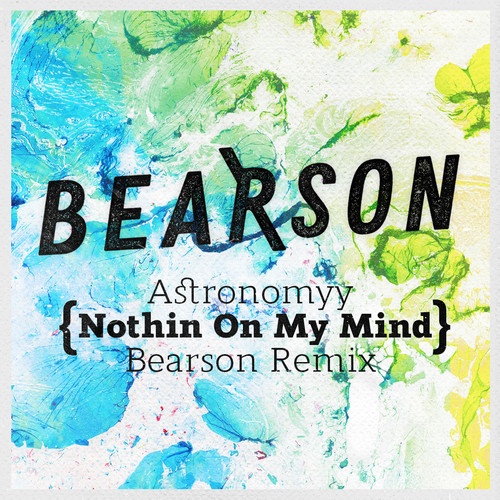 Nothin On My Mind (Bearson Remix)