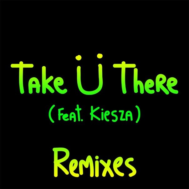 Take Ü There feat. Kiesza Zeds Dead Remix