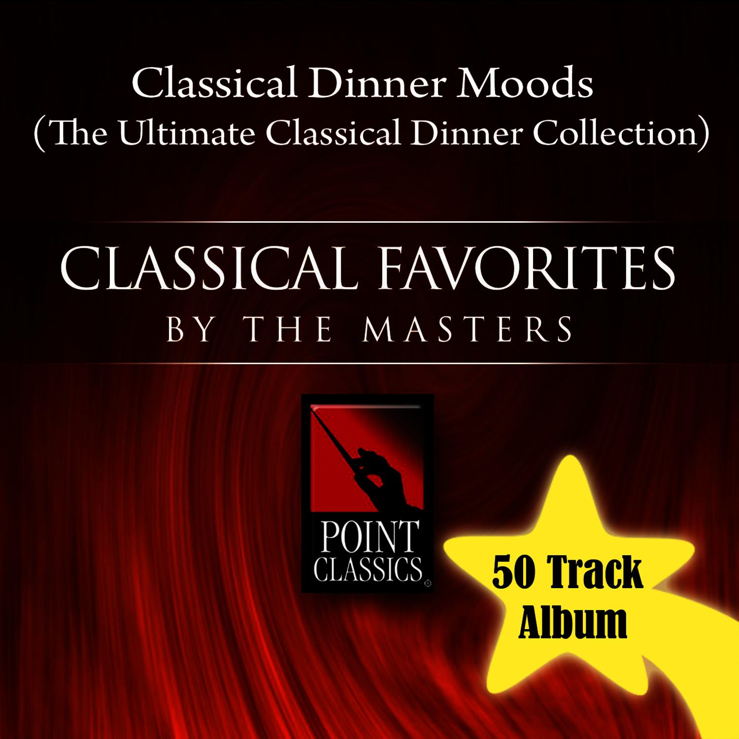Classical Dinner Moods  The Ultimate Classical Dinner Collection