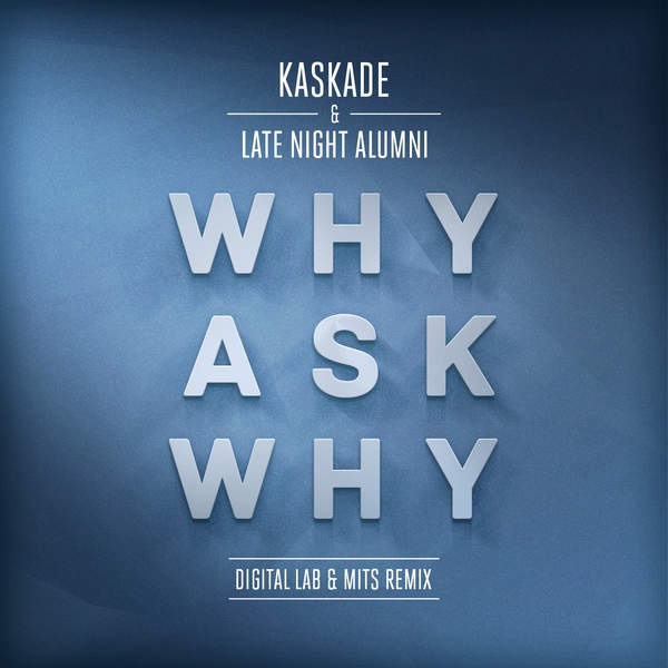 Why Ask Why (Digital Lab & MITS Remix)