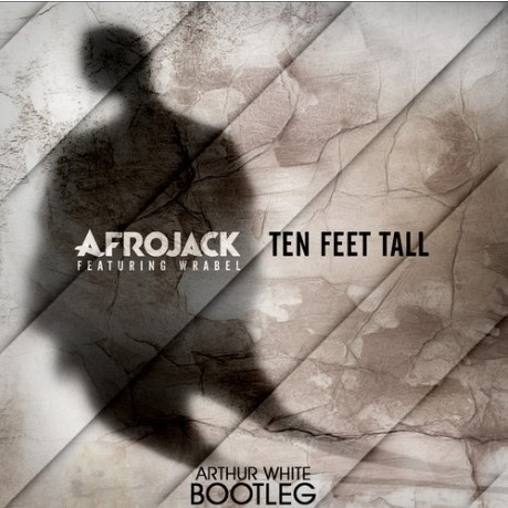 Ten Feet Tall(Arthur White Bootleg Remix)