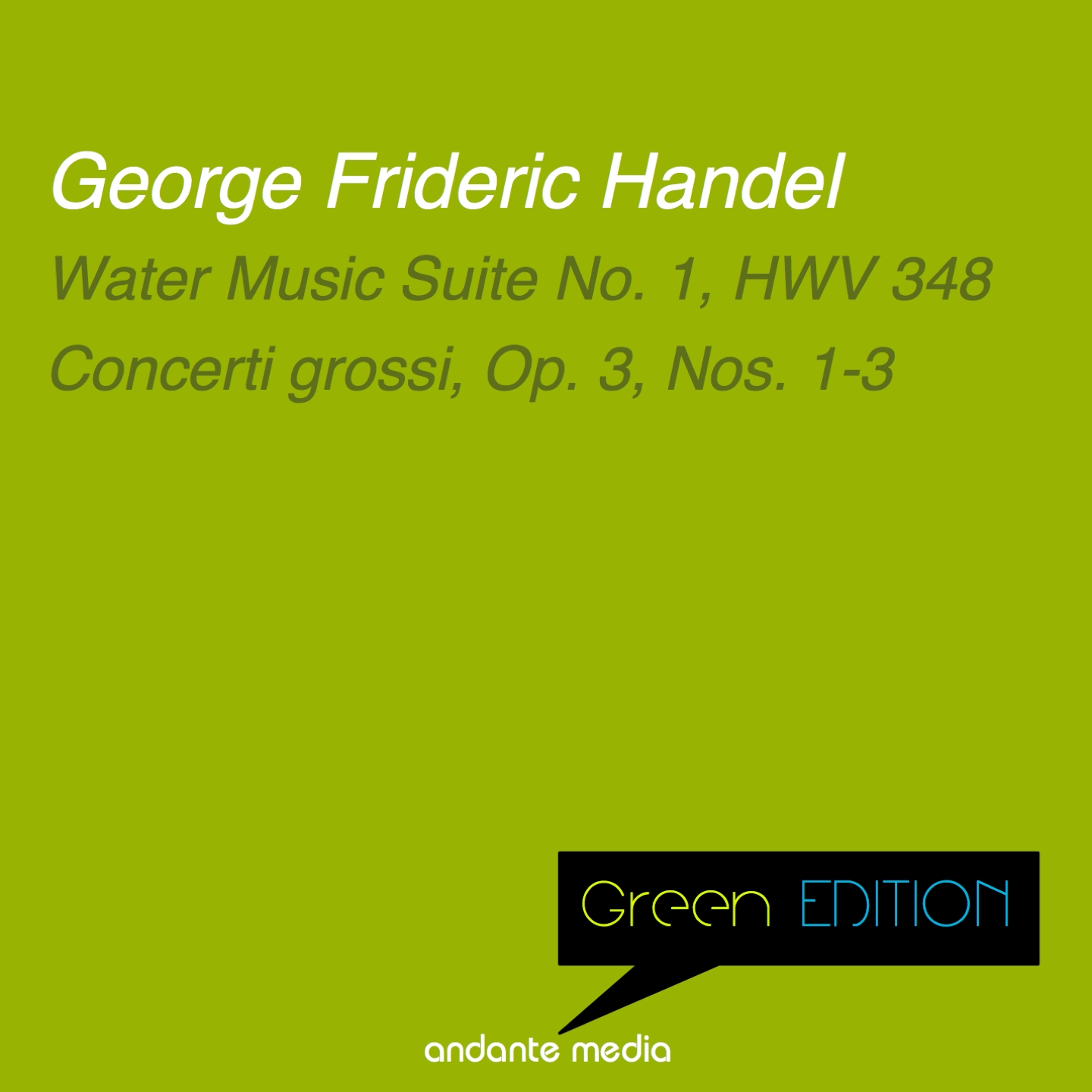 Green Edition - Handel: Water Music Suite No. 1, HWV 348 & Concerti grossi, Op. 3, Nos. 1-3