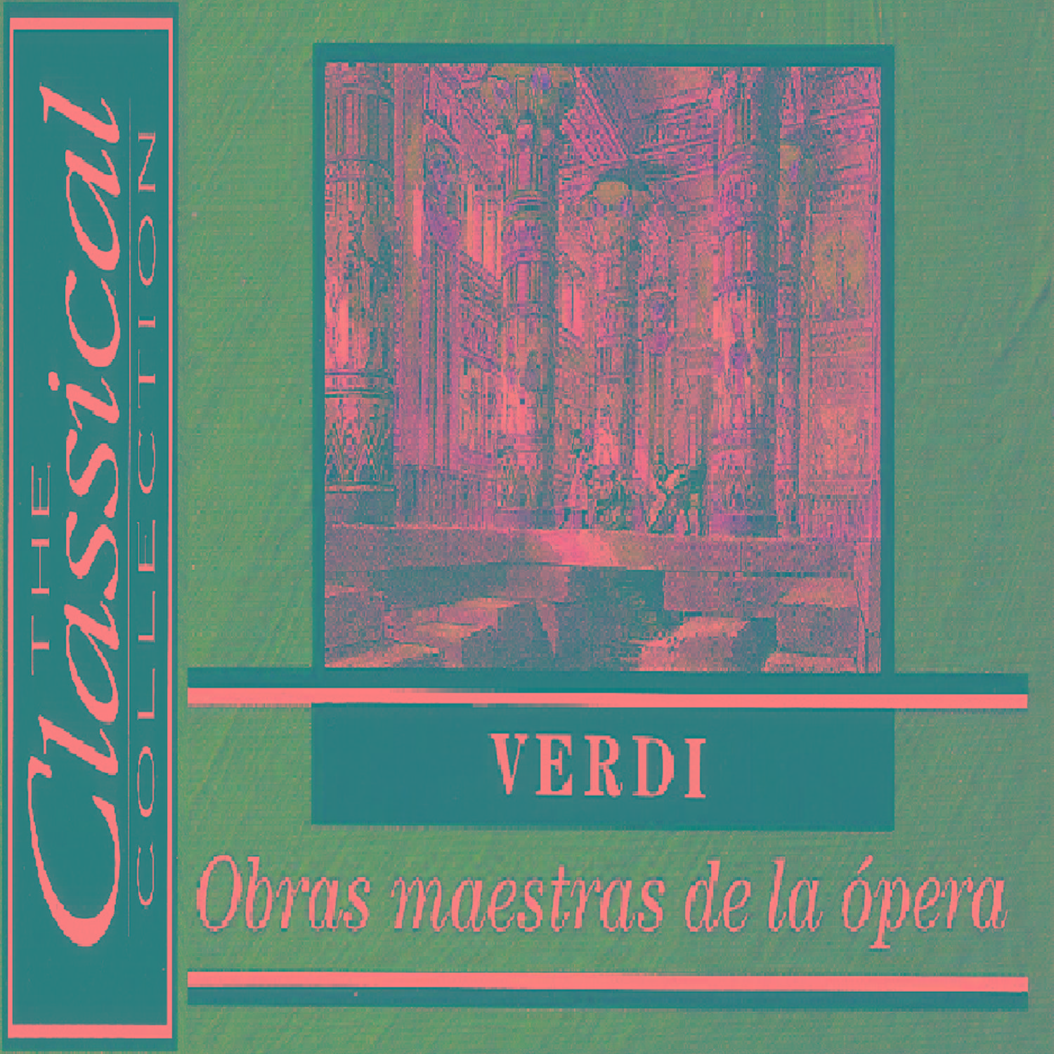 The Classical Collection  Verdi  Obras maestras de la o pera