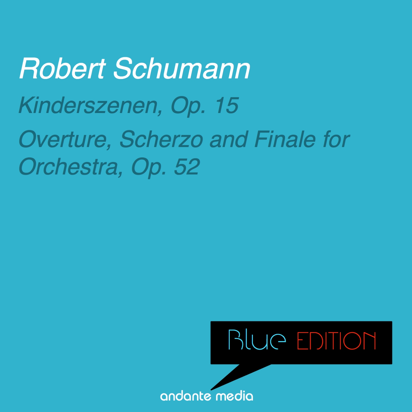 Blue Edition - Schumann: Kinderszenen & Overture, Scherzo and Finale for Orchestra
