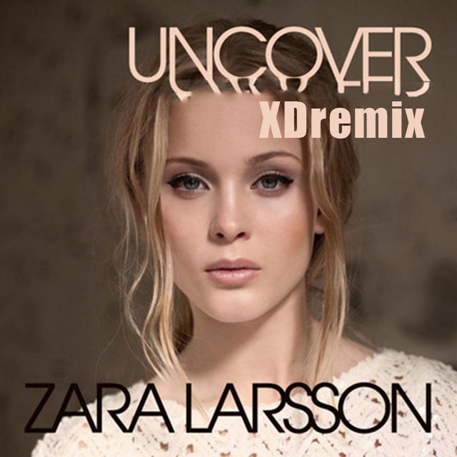 uncover  zara larsson XD REMIX