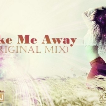 Take Me Away (Original Mix)