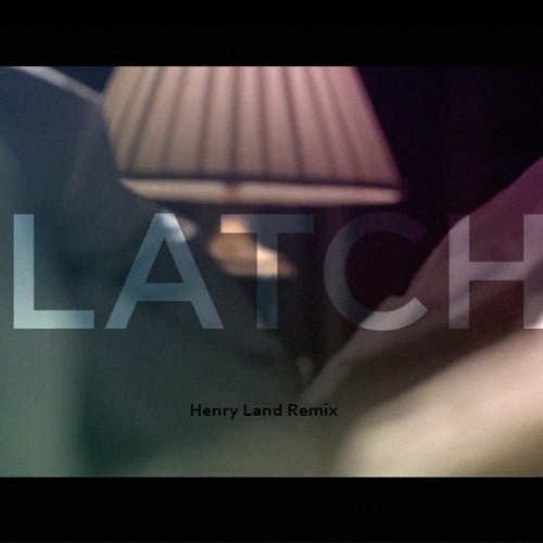Latch (Henry Land Remix)