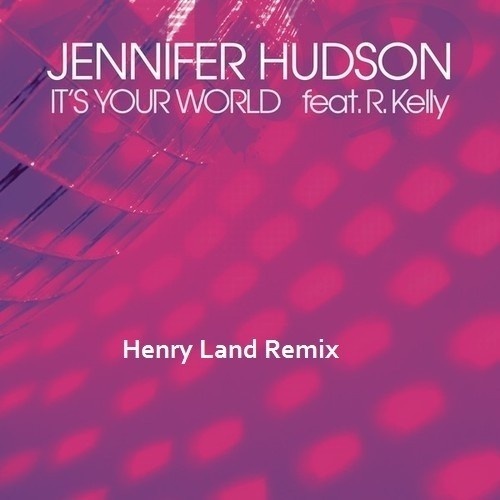It's Your World (Henry Land Remix)
