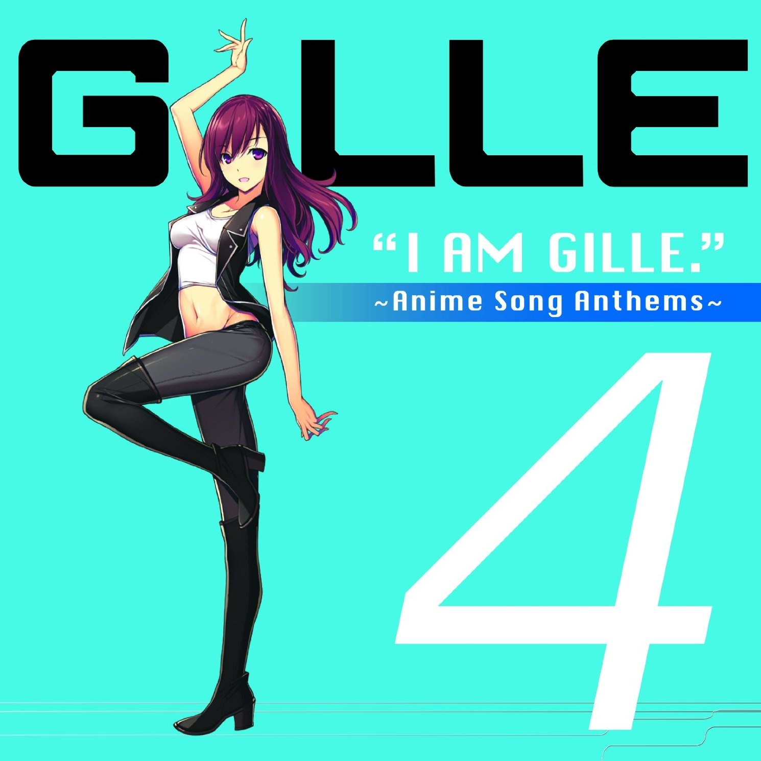 I Am Gille. 4 ~Anime Song Anthems~