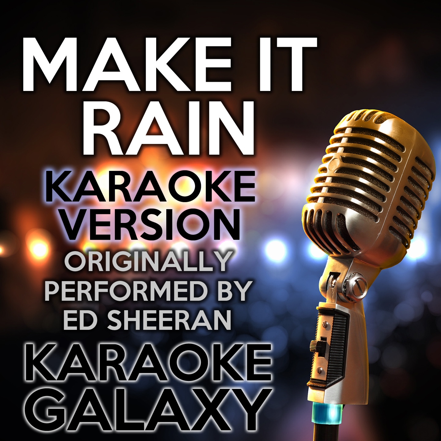 Make It Rain (Karaoke Version) (Originally Performed By Ed Sheeran)