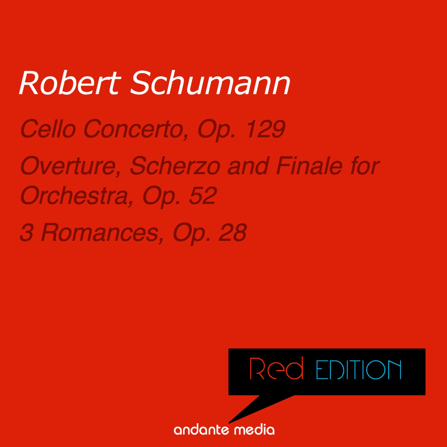 Red Edition - Schumann: Cello Concerto, Op. 129 & Overture, Scherzo and Finale for Orchestra, Op. 52