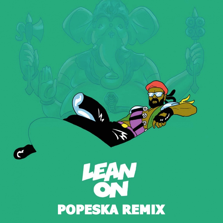 Lean On (Popeska Remix)