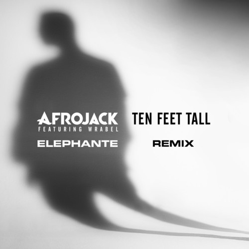 Ten Feet Tall (Elephante Remix)