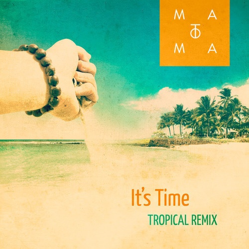 It's Time (Matoma Tropical Remix)