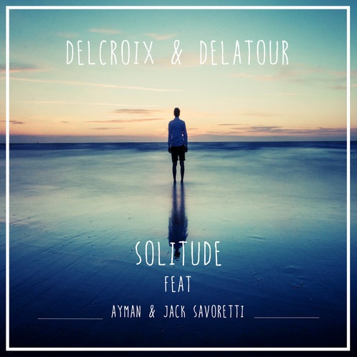 Solitude (Delcroix & Delatour Remix)