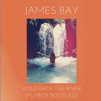 Hold Back The River (FlyBoy Bootleg)