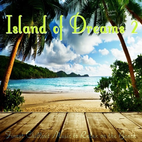 Island of Dreams 2 (Finest Chillout Music to Relax on the Beach)