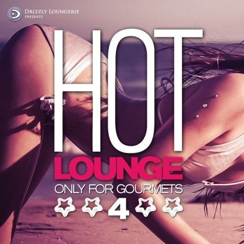 Hot Lounge, Only for Gourmets, Vol. 4 (Luxury Erotic Chill out for Intimate Pleasures)