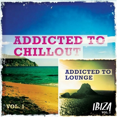 Addicted to Lounge & Chillout Ibiza Vol 1-2