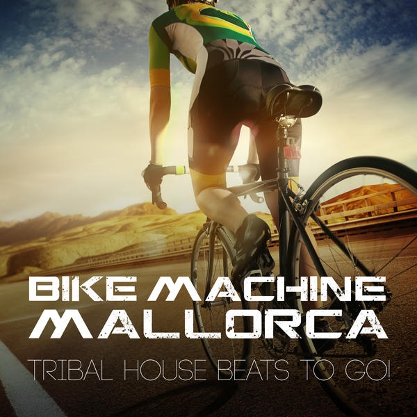 Bike Machine Mallorca - Tribal House Beats To Go