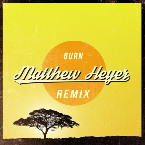 Burn (Matthew Heyer & Soco Remix )