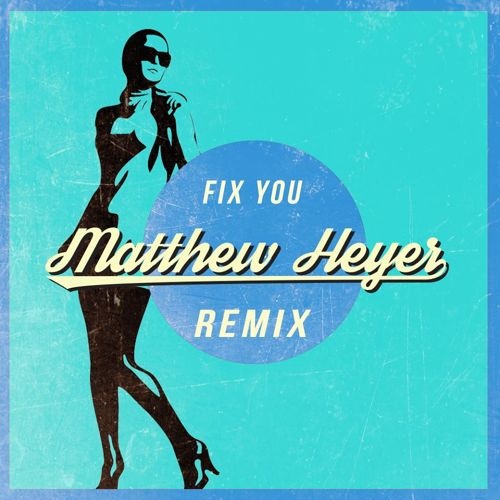 Fix You (Matthew Heyer Remix)