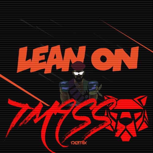 Lean On (T-Mass Remix)