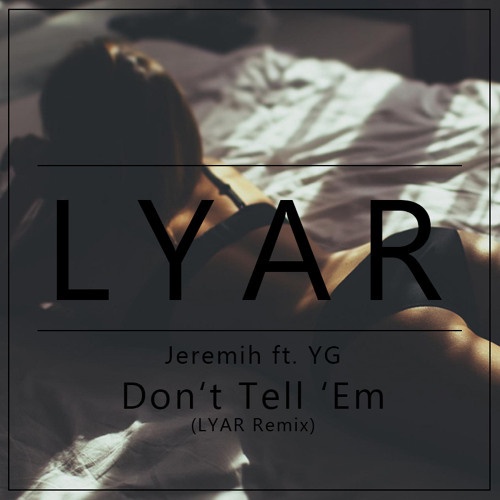 Don't Tell 'Em (LYAR Remix)