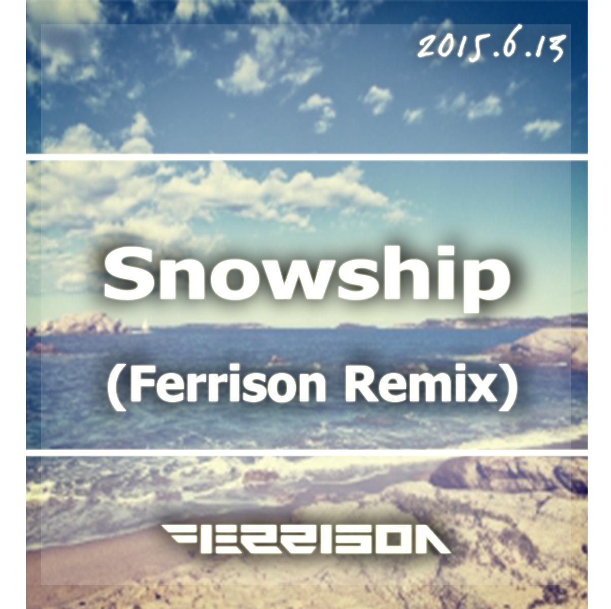 Snowship - Ferrison Remix