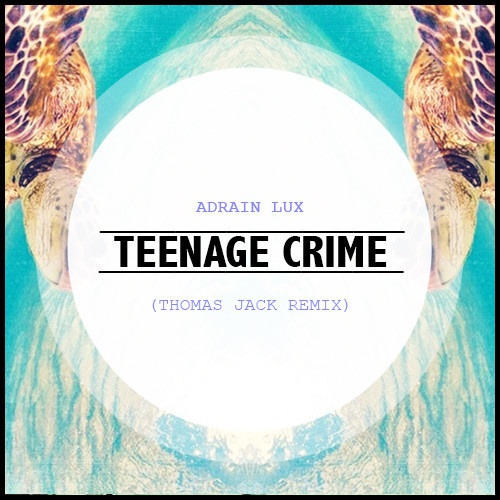 Teenage Crime (Thomas Jack Remix)