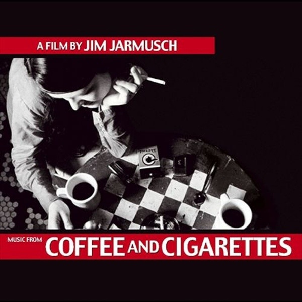 Coffee And Cigarettes (Music from the Motion Picture)