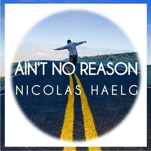 Ain't No Reason (Nicolas Haelg Remix)