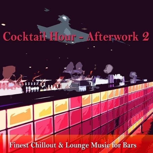 Cocktail Hour- Afterwork 2 (Finest Chillout & Lounge Music for Bars)