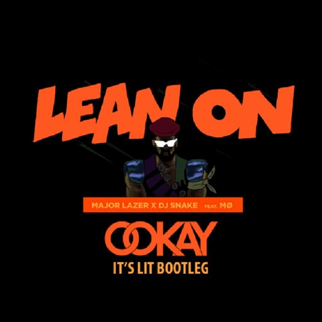 Lean On Ookay It' s Lit Bootleg Remix