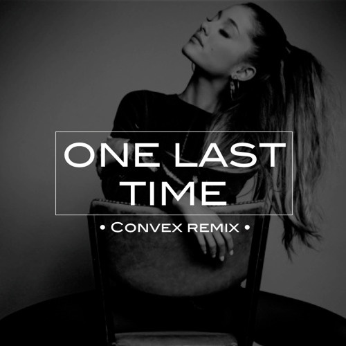 One Last Time (Convex Remix)