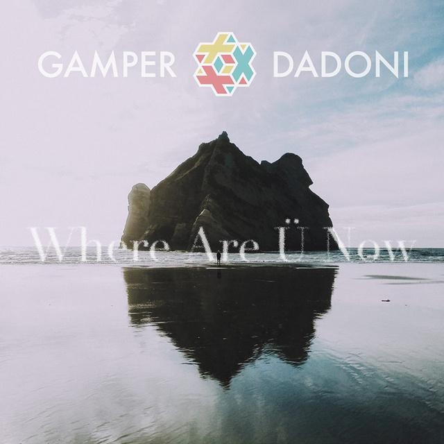 Where Are Ü Now Gamper  Dadoni Remix