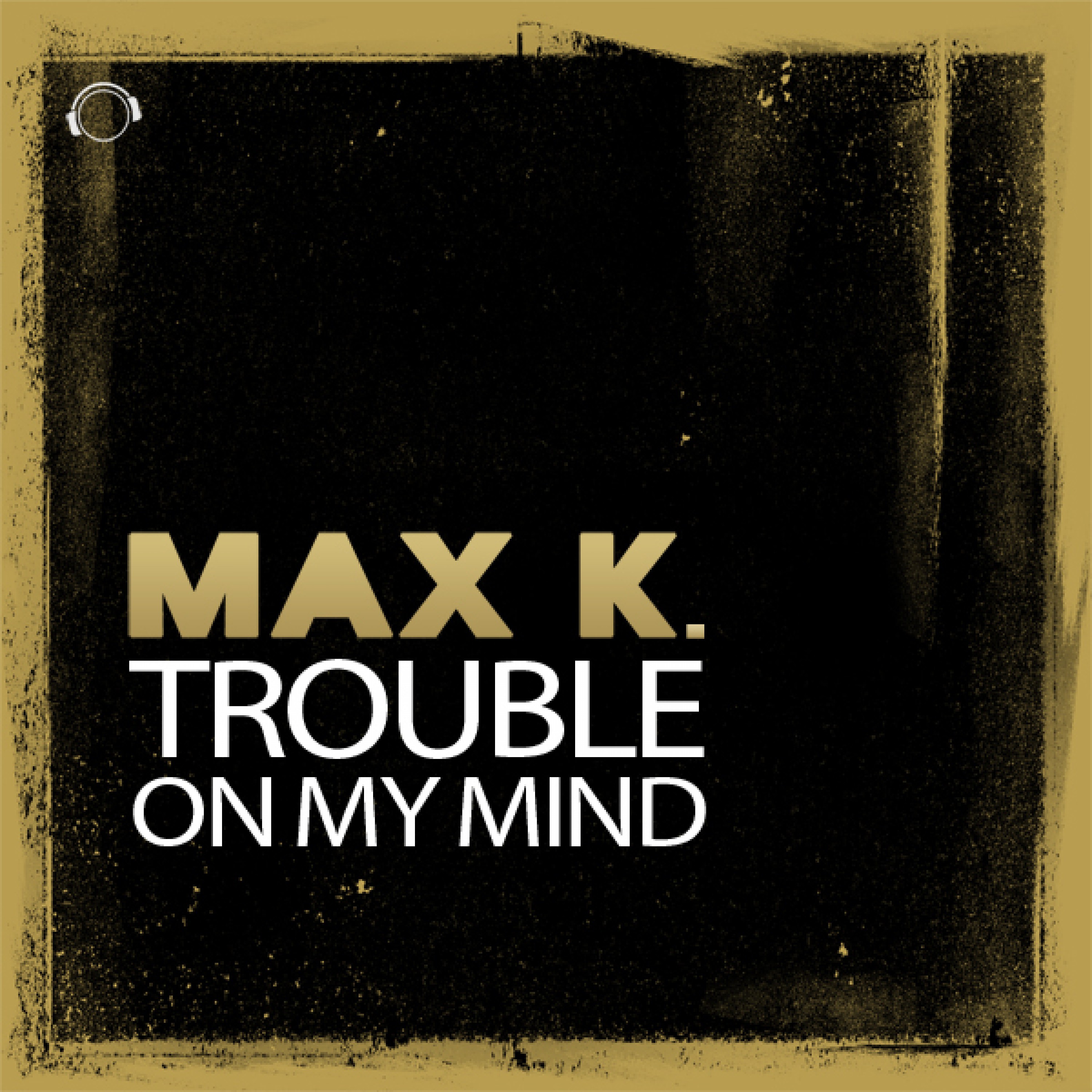 Trouble On My Mind (Original Mix Edit)