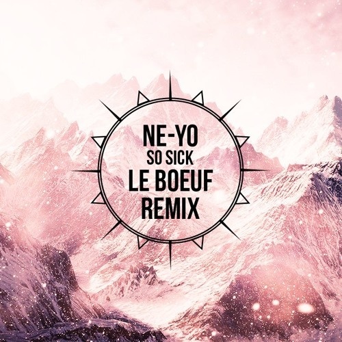 So Sick (Le Boeuf Remix)