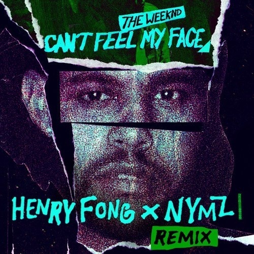 Can't Feel My Face (Henry Fong x Nymz Remix)