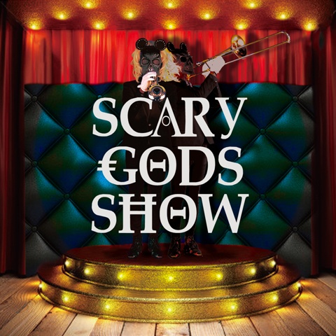 SCARY GODS SHOW