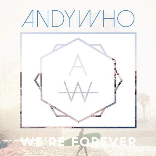 We're Forever (AndyWho Remix)