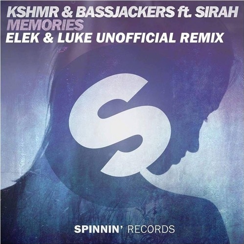 KSHMR & Bassjackers Ft Sirah - Memories (Elek & Luke Unofficial Remix)