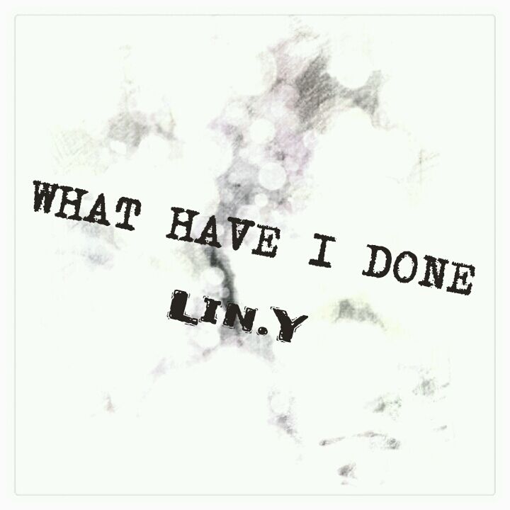 What  Have  I  Done