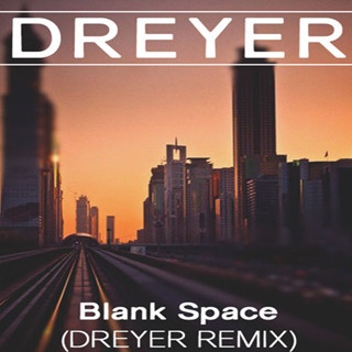 Blank Space (Dreyer Remix)