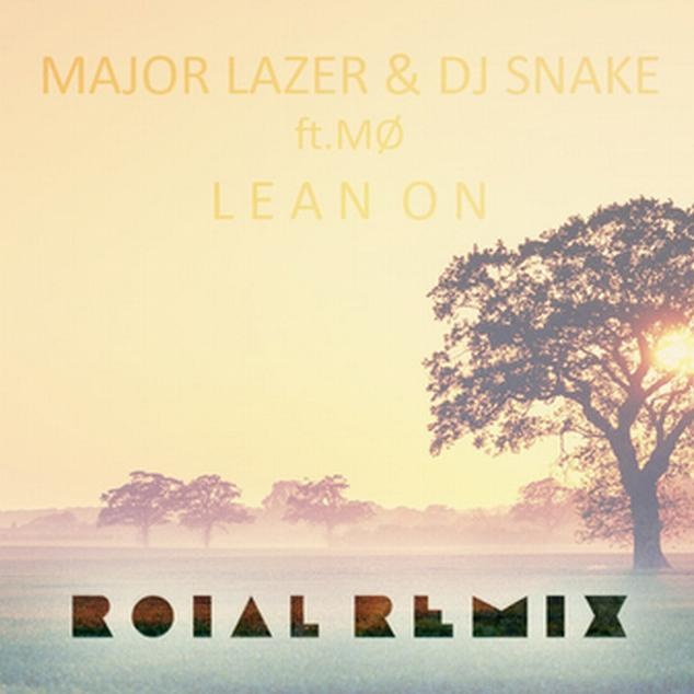 Lean On (Roial Remix)
