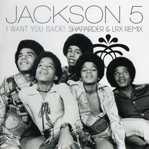 I Want You Back(Shaparder & LRX Remix)