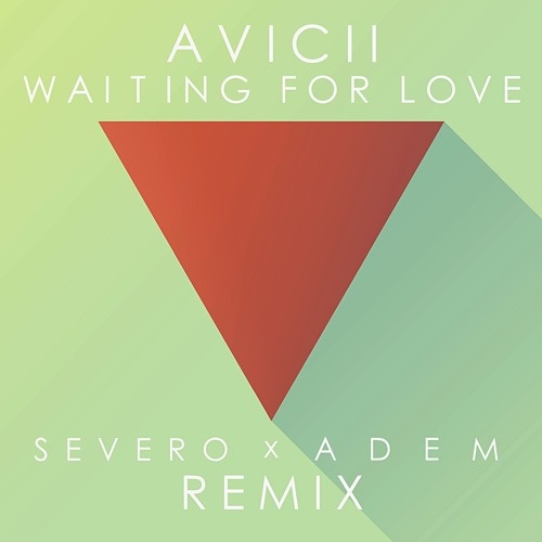 Waiting For Love ( Severo & ADEM Remix ) 