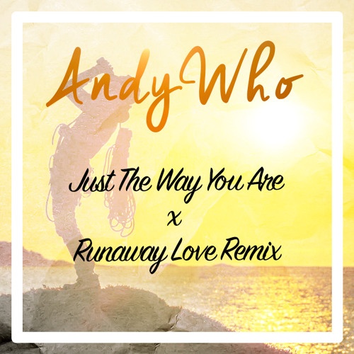 Just The Way You Are vs. Runaway Love (AndyWho Remix)