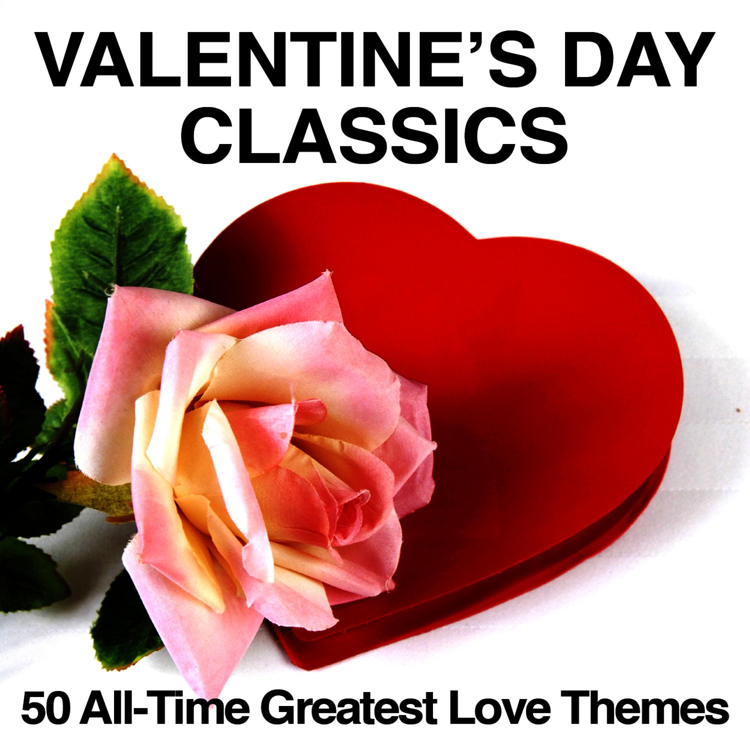 Valentine's Day Classics: 50 All-Time Greatest Love Themes