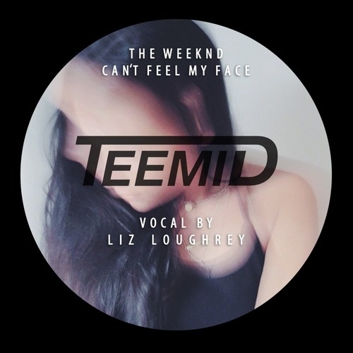 Can't Feel My Face (TEEMID Remix)